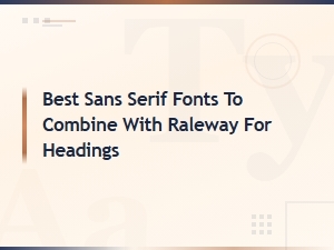 Best Sans Serif Fonts to Pair with Raleway for Headings