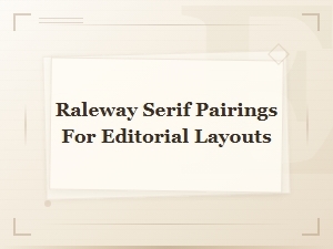Best Raleway Serif Pairings for Elegant Editorial Layouts