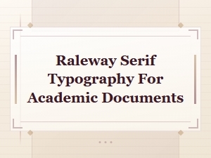 Pairing Raleway with Serif Fonts for Academic Documents