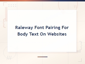 Best Raleway Font Pairings for Readable Body Text on Websites