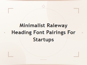 Minimalist Raleway Heading Font Pairings Perfect for Modern Startups