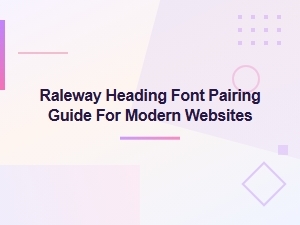 Raleway Heading Font Pairing Guide for Modern Websites